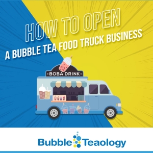 How To Open A Bubble Tea Food Truck Business