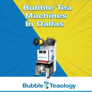Bubble Tea Machine Dallas